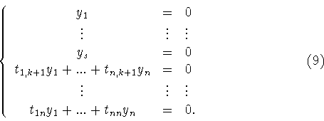 \begin{displaymath}\left\{
\begin{array}{ccl}
y_1&=&0\\
\vdots&\vdots&\vdots...
...1n}y_1+...+t_{nn}y_n&=&0.
\end{array}
\right.\hspace{3cm} (9)\end{displaymath}