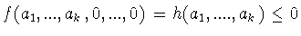 $f(a_1,...,a_k,0,...,0)=
h(a_1,....,a_k)\leq 0$