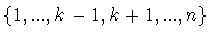 $\{1,...,k-1,k+1,...,n\}$