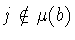 $j\notin\mu (b)$