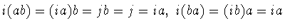 $i(ab)=(ia)b=jb=j=ia,\ i(ba)=(ib)a=ia$