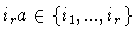 $i_ra\in\{i_1,...,i_r\}$