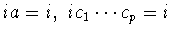 $ia=i,\ ic_1\cdots c_p=i$