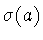 $\sigma (a)$